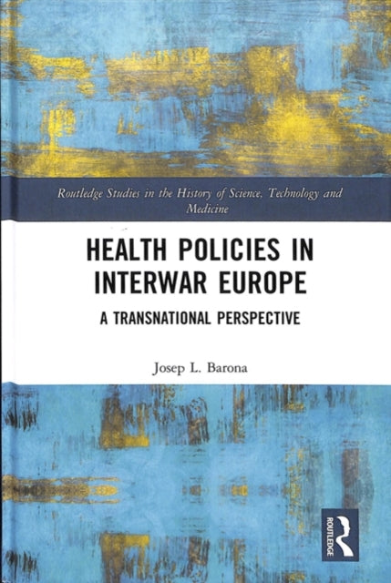 Book cover of: Health Policies in Interwar Europe. By: Josep-Lluís Barona-Vilar