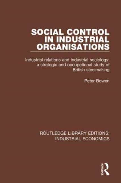 Book cover of: Social Control in Industrial Organisations. By: Peter Bowen