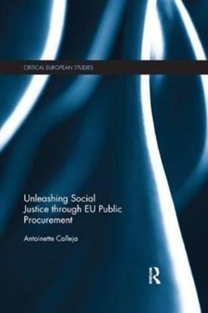 Book cover of: Unleashing Social Justice through EU Public Procurement. By: Antoinette Calleja