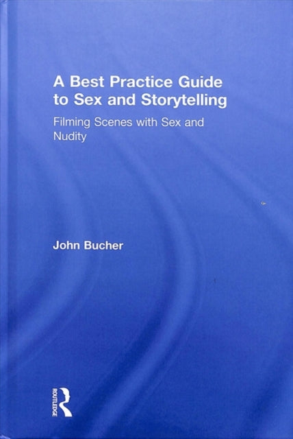 Book cover of: Best Practice Guide to Sex and Storytelling. By: John Bucher