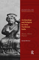 Book cover of: Archaeology and Religion in Early Northwest India. By: Daniel Michon