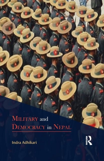 Book cover of: Military and Democracy in Nepal. By: Indra Adhikari