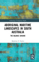 Book cover of: Aboriginal Maritime Landscapes in South Australia. By: Madeline Fowler