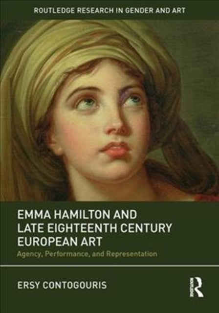 Book cover of: Emma Hamilton and Late Eighteenth-Century European Art. By: Ersy Contogouris