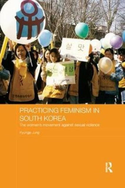 Book cover of: Practicing Feminism in South Korea. By: Kyungja Jung