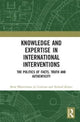 Book cover of: Knowledge and Expertise in International Interventions. By: Berit Bliesemann de Guevara