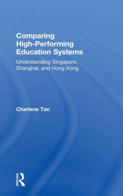 Book cover of: Comparing High-Performing Education Systems. By: Charlene Tan
