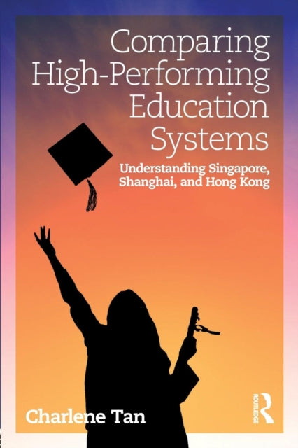Book cover of: Comparing High-Performing Education Systems. By: Charlene Tan