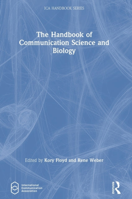 Book cover of: Handbook of Communication Science and Biology. By: Kory Floyd