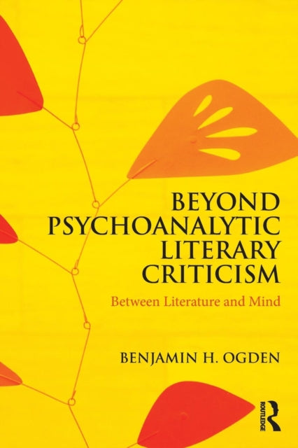Book cover of: Beyond Psychoanalytic Literary Criticism. By: Benjamin H. Ogden