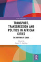 Book cover of: Transport, Transgression and Politics in African Cities. By: Daniel E. Agbiboa