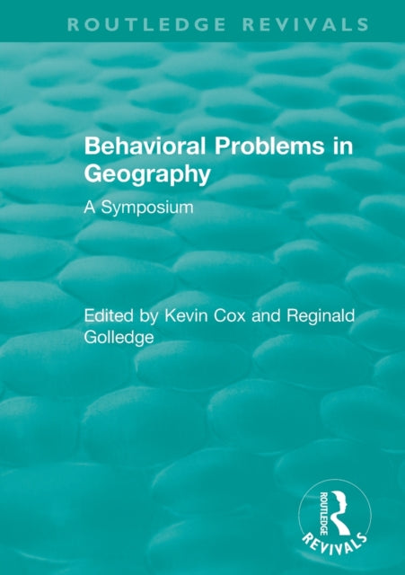 Book cover of: Routledge Revivals: Behavioral Problems in Geography (1969). By: Kevin Cox