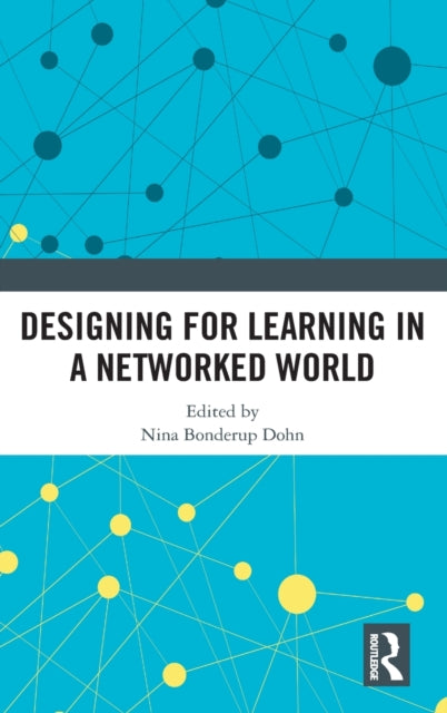 Book cover of: Designing for Learning in a Networked World. By: Nina Bonderup Dohn