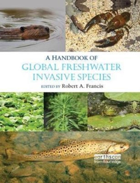 Book cover of: Handbook of Global Freshwater Invasive Species. By: Robert A. Francis