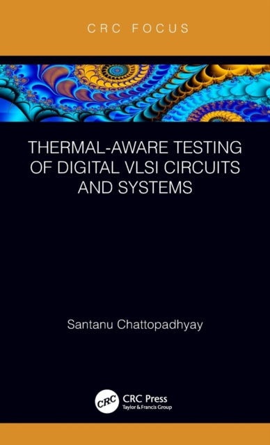Book cover of: Thermal-Aware Testing of Digital VLSI Circuits and Systems. By: Santanu Chattopadhyay