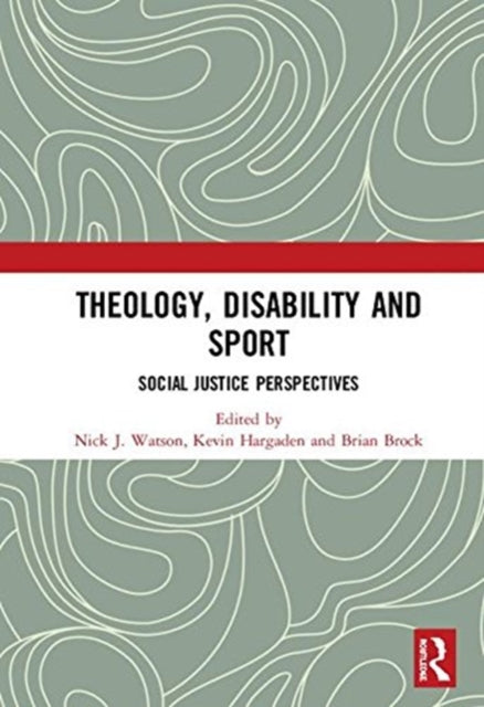 Book cover of: Theology, Disability and Sport. By: Nick J. Watson