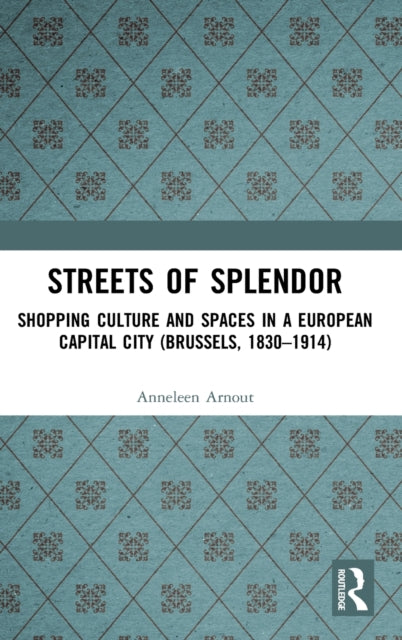 Book cover of: Streets of Splendor. By: Anneleen Arnout