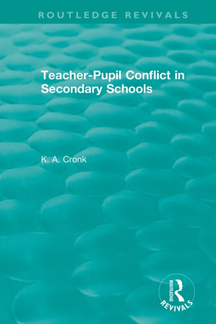 Book cover of: Teacher-Pupil Conflict in Secondary Schools (1987). By: K. A. Cronk