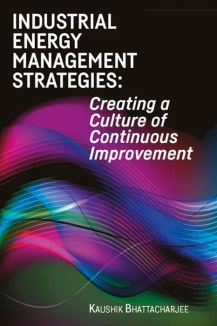 Book cover of: Industrial Energy Management Strategies. By: Kaushik Bhattacharjee