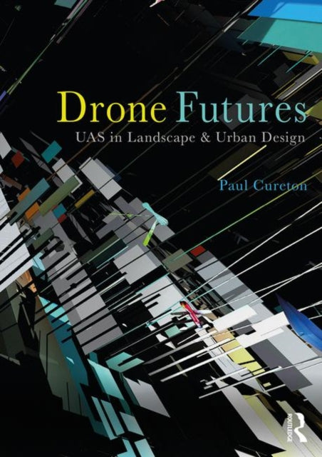Book cover of: Drone Futures. By: Paul Cureton