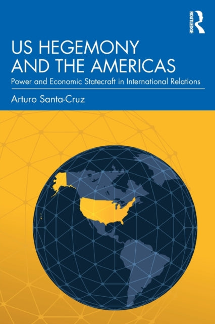 Book cover of: US Hegemony and the Americas. By: Arturo Santa-Cruz