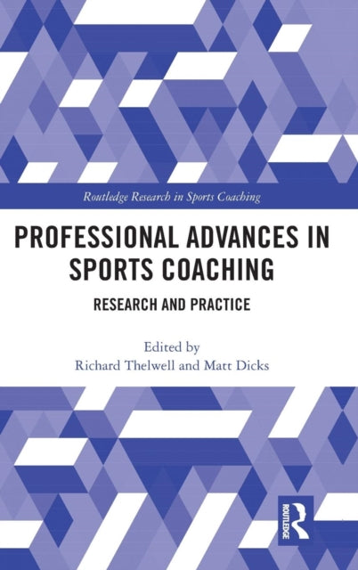 Book cover of: Professional Advances in Sports Coaching. By: Richard Thelwell