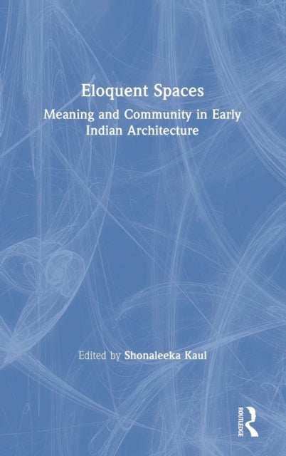 Book cover of: Eloquent Spaces. By: Shonaleeka Kaul