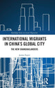 Book cover of: International Migrants in China's Global City. By: James Farrer