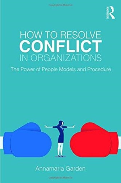 Book cover of: How to Resolve Conflict in Organizations. By: Annamaria Garden