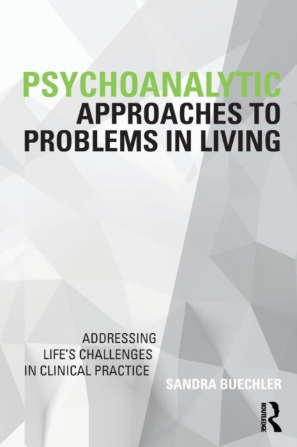 Book cover of: Psychoanalytic Approaches to Problems in Living. By: Sandra Buechler