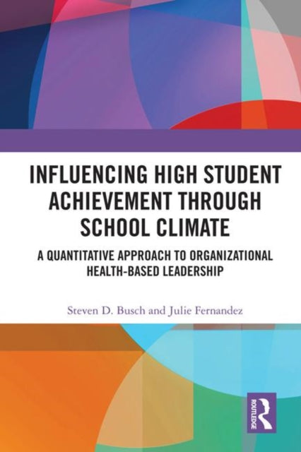 Book cover of: Influencing High Student Achievement through School Culture and Climate. By: Steven Busch