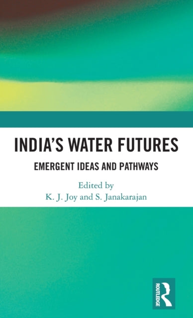 Book cover of: India’s Water Futures. By: K. J. Joy