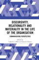 Book cover of: Discursivity, Relationality and Materiality in the Life of the Organisation. By: Colleen E. Mills