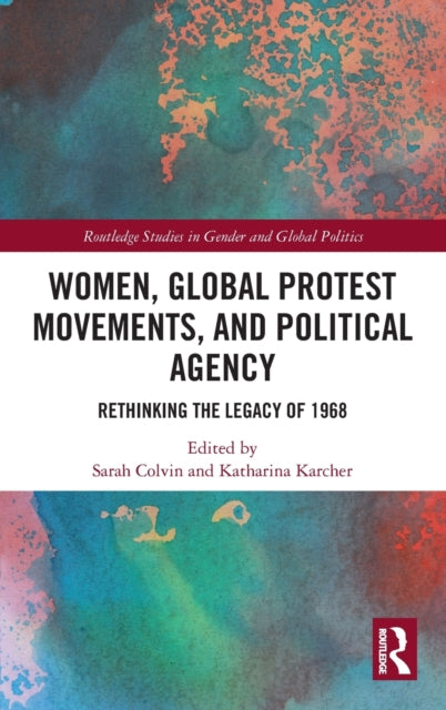 Book cover of: Women, Global Protest Movements, and Political Agency. By: Sarah Colvin
