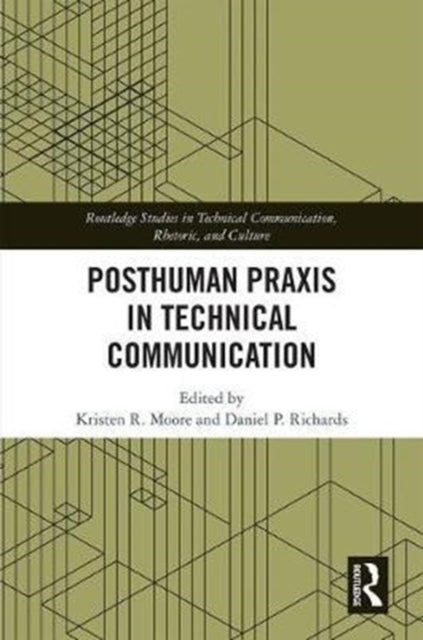 Book cover of: Posthuman Praxis in Technical Communication