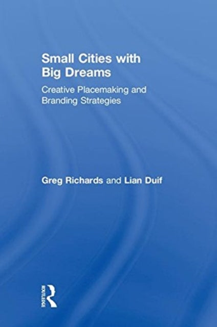 Book cover of: Small Cities with Big Dreams. By: Greg Richards