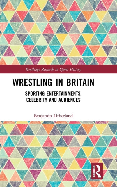 Book cover of: Wrestling in Britain. By: Benjamin Litherland