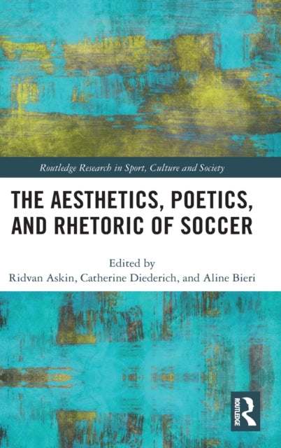 Book cover of: Aesthetics, Poetics, and Rhetoric of Soccer. By: Ridvan Askin