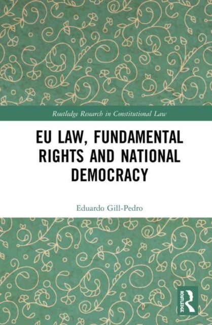 Book cover of: EU Law, Fundamental Rights and National Democracy. By: Eduardo Gill-Pedro