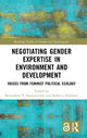 Book cover of: Negotiating Gender Expertise in Environment and Development. By: Bernadette P. Resurreccion