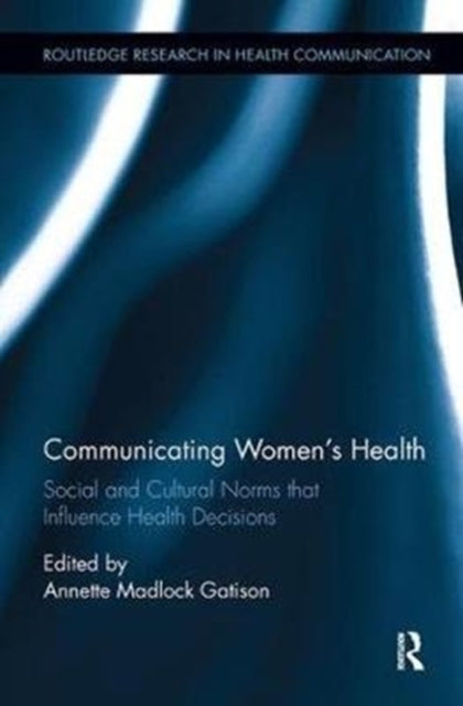 Book cover of: Communicating Women's Health. By: Annette Madlock Gatison