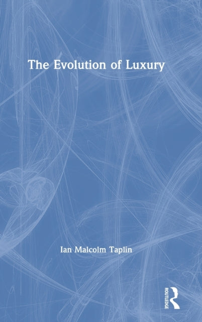 Book cover of: Evolution of Luxury. By: Ian Malcolm Taplin