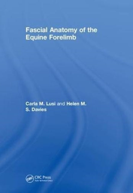 Book cover of: Fascial Anatomy of the Equine Forelimb. By: Carla M. Lusi