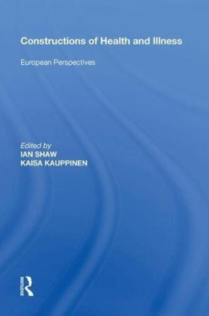 Book cover of: Constructions of Health and Illness. By: Kaisa Kauppinen