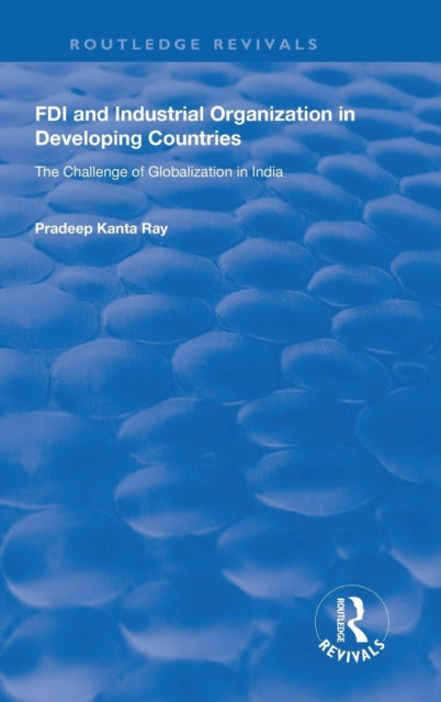 Book cover of: FDI and Industrial Organization in Developing Countries. By: Pradeep Kanta Ray