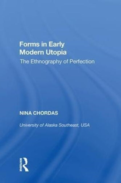 Book cover of: Forms in Early Modern Utopia. By: Nina Chordas