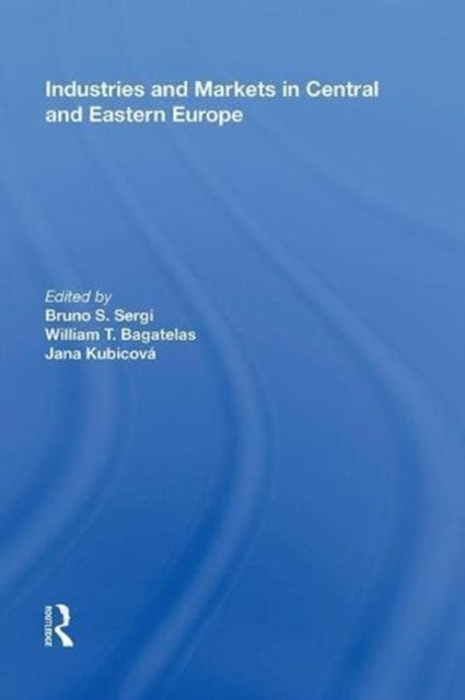 Book cover of: Industries and Markets in Central and Eastern Europe. By: William T. Bagatelas