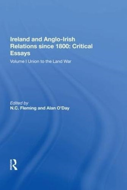 Book cover of: Ireland and Anglo-Irish Relations since 1800: Critical Essays. By: N. C. Fleming