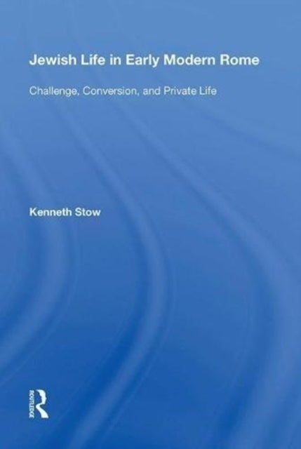 Book cover of: Jewish Life in Early Modern Rome. By: Kenneth Stow