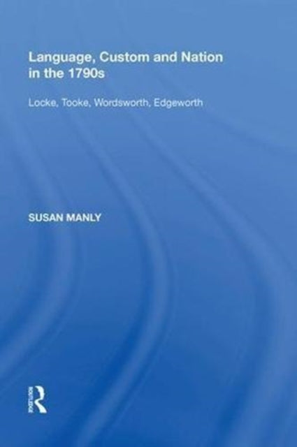 Book cover of: Language, Custom and Nation in the 1790s. By: Susan Manly